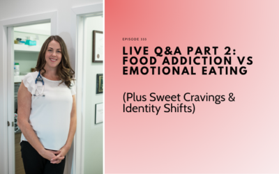Live Q&A Part 2: Food Addiction vs Emotional Eating (Plus Sweet Cravings & Identity Shifts)
