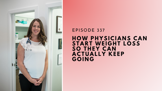 How Physicians Can Start Weight Loss So They Can Actually Keep Going