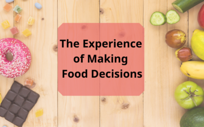 The Experience of Making Food Decisions