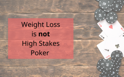 Weight Loss is Not High Stakes Poker